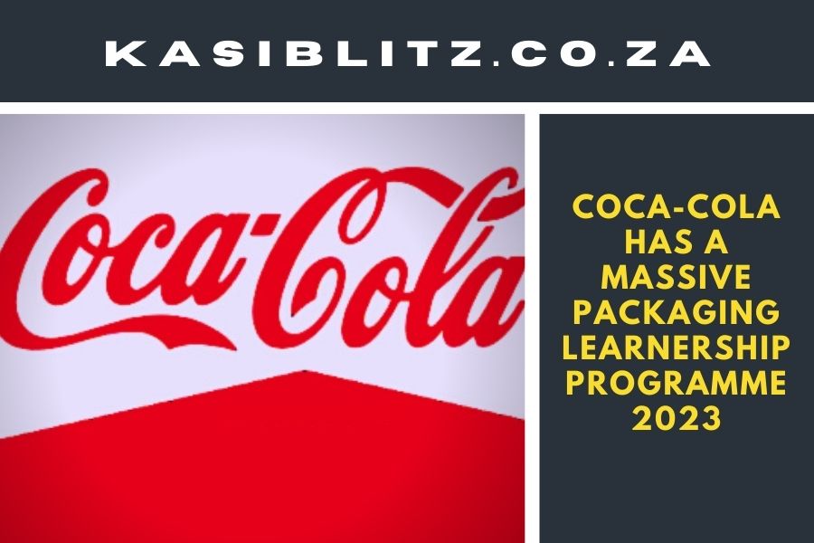 Coca-Cola Has A Massive Packaging Learnership Programme 2023