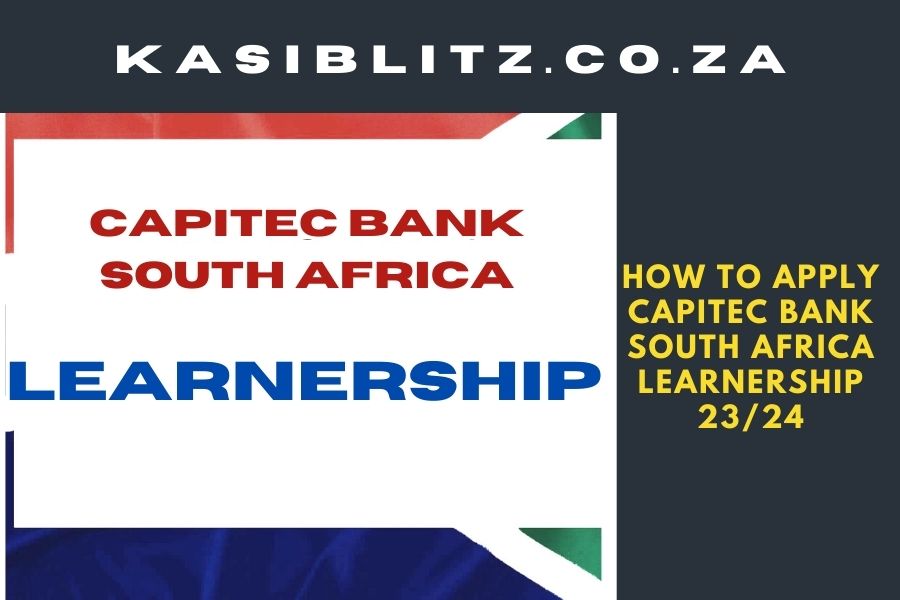 How To Apply Capitec Bank South Africa Learnership 23/24 Kasi Blitz